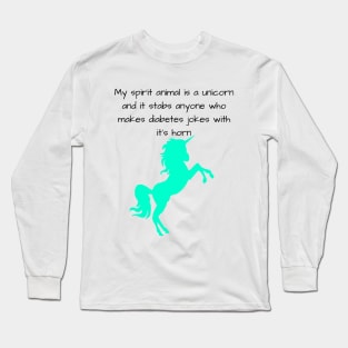 My Spirit Animal Is A Unicorn And It Stabs Anyone Who Makes Diabetes Jokes With It’s Horn Cyan Long Sleeve T-Shirt